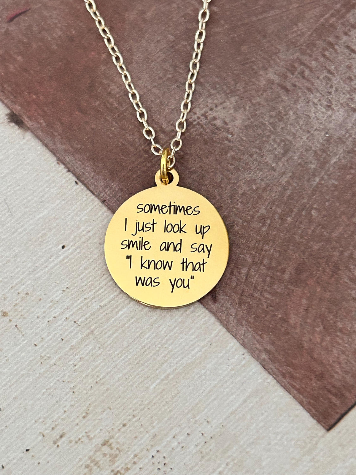 Sometimes I just look up smile and say I know the was you, Engraved Stainless Steel Charm Necklace: Motivational Quote Jewelry