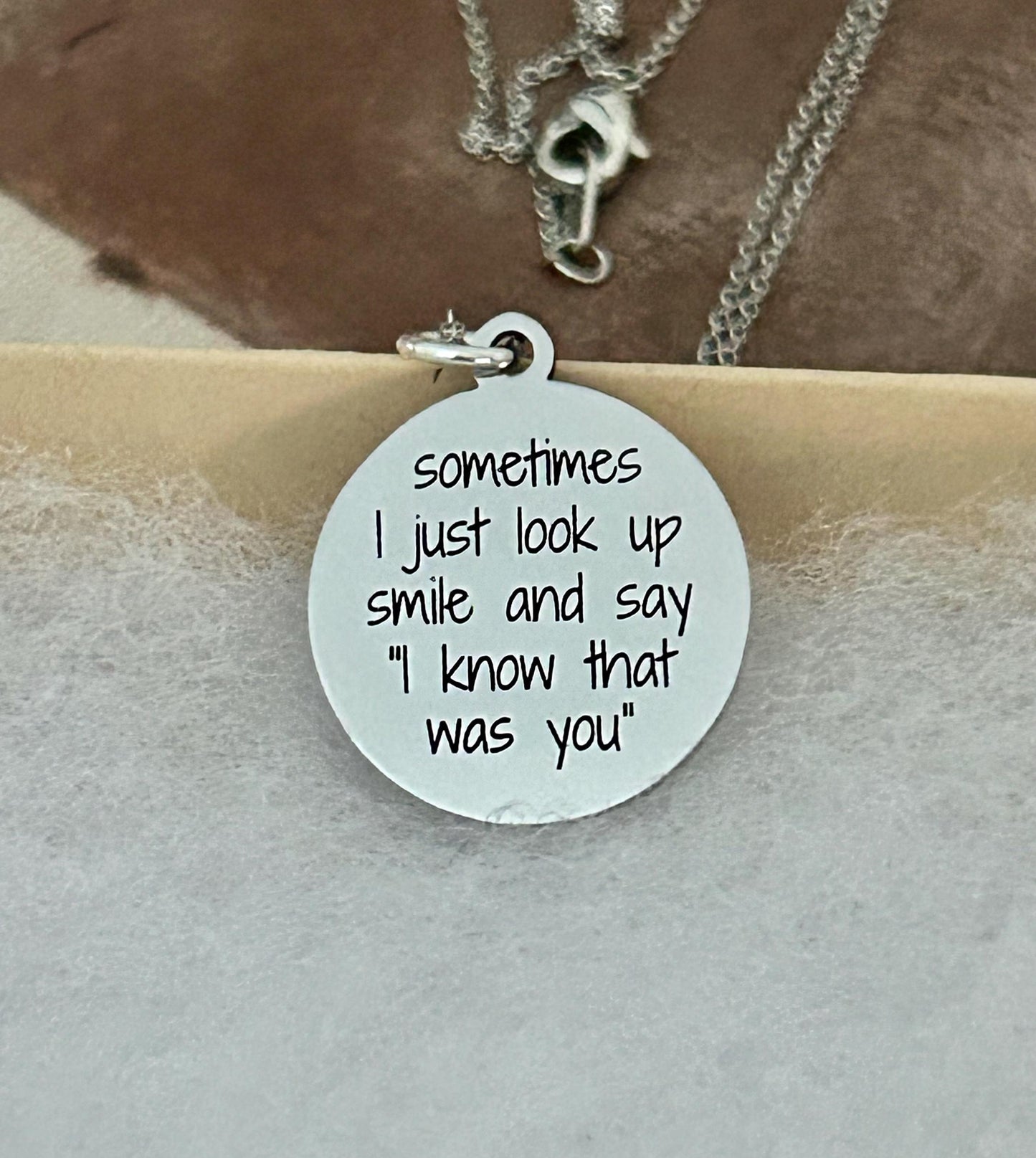 Sometimes I just look up smile and say I know the was you, Engraved Stainless Steel Charm Necklace: Motivational Quote Jewelry