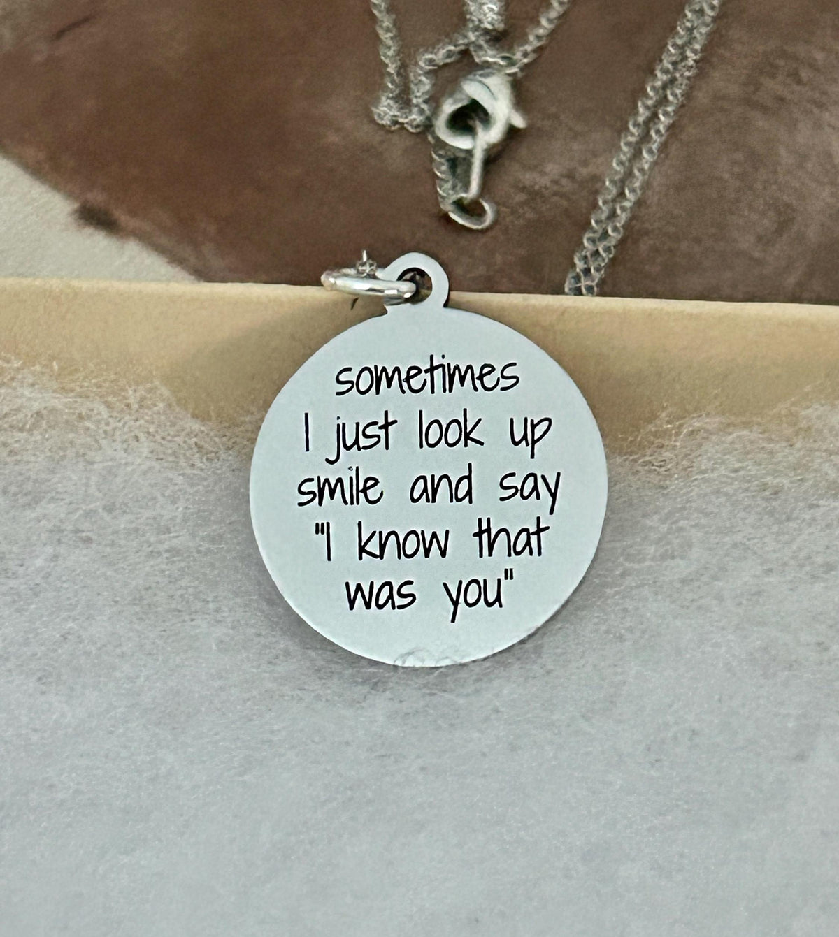 Sometimes I just look up smile and say I know the was you, Engraved Stainless Steel Charm Necklace: Motivational Quote Jewelry