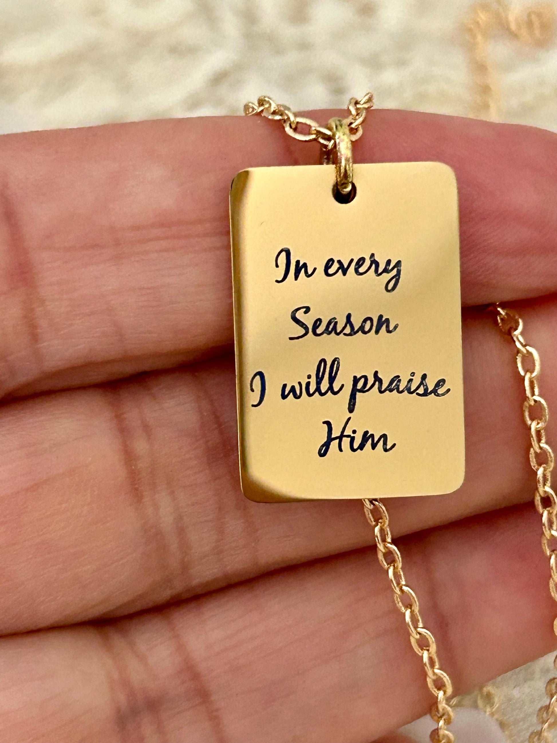 In every Season I will praise Him Engraved Bible Verse Necklace: 14K Gold Plated Christian Gift
