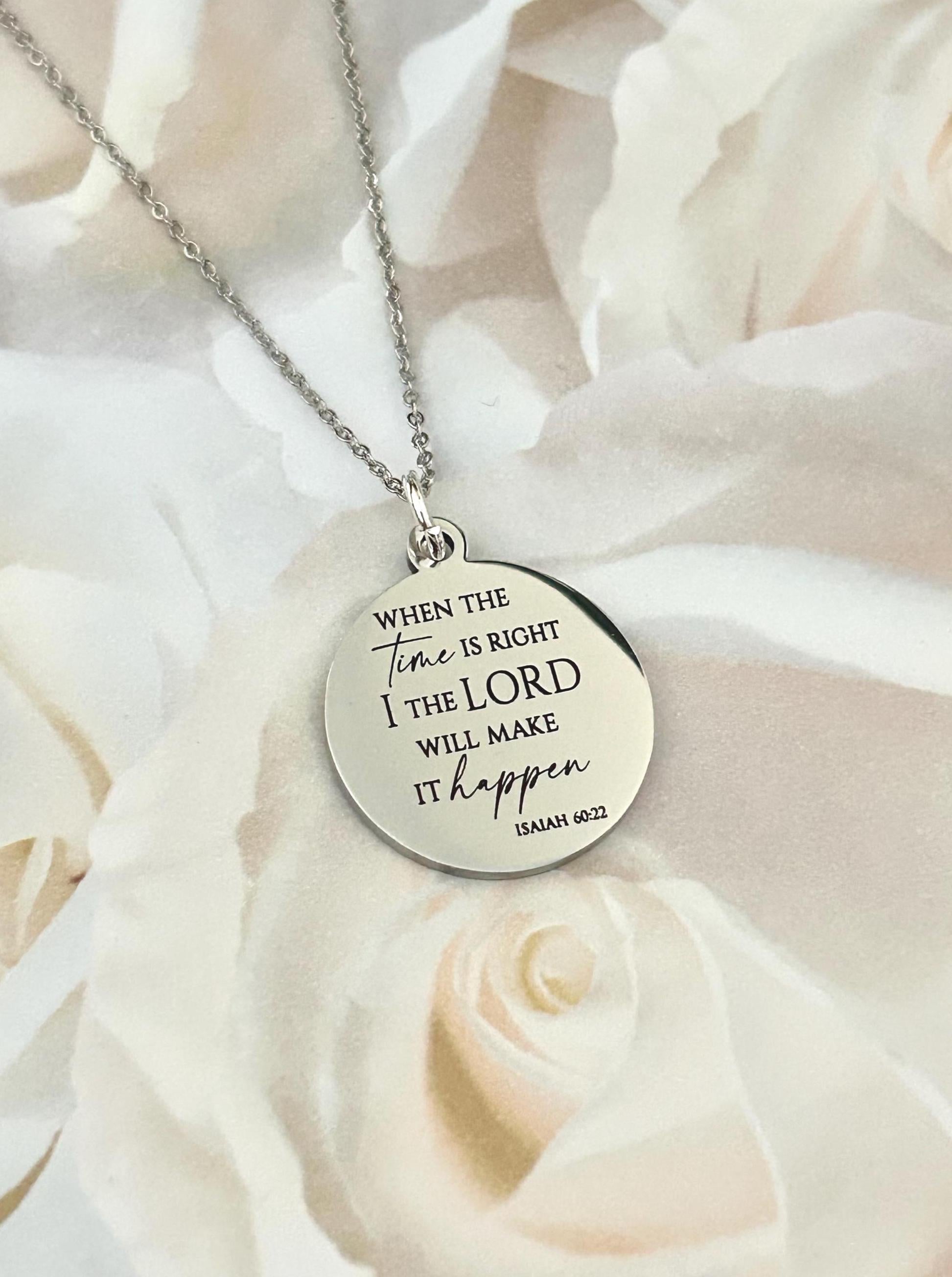 When the time is right I The Lord will make it happen, Isaiah 60:22, Christian Gifts, wait on The Lord, Scripture Gift Personalized Necklace