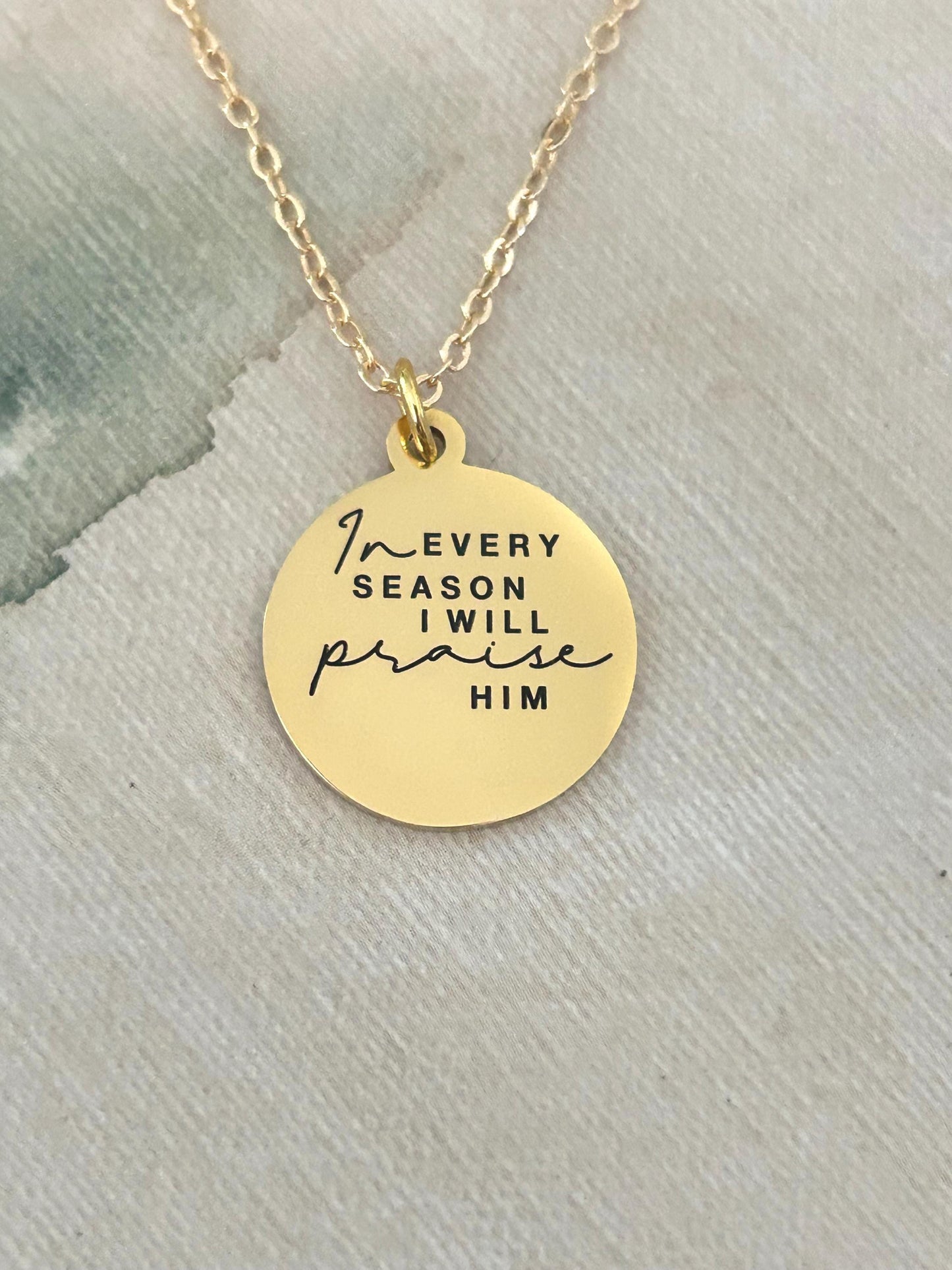 In Every Season I will Praise Him Bible Verse Necklace, Christian Gifts, Scripture Jewelry, Gifts for Mom, Motivational Gifts, Faith Charms