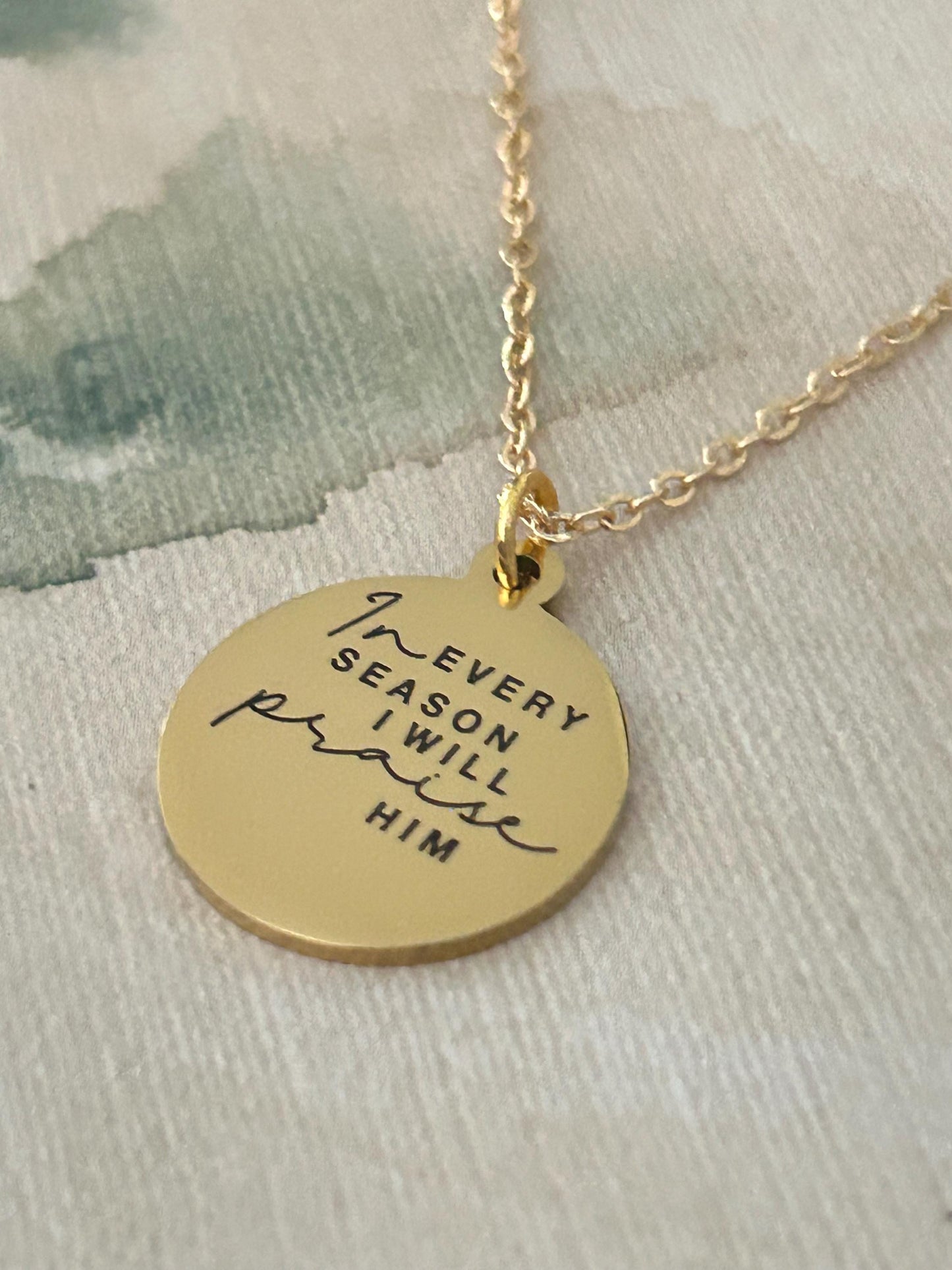 In Every Season I will Praise Him Bible Verse Necklace, Christian Gifts, Scripture Jewelry, Gifts for Mom, Motivational Gifts, Faith Charms