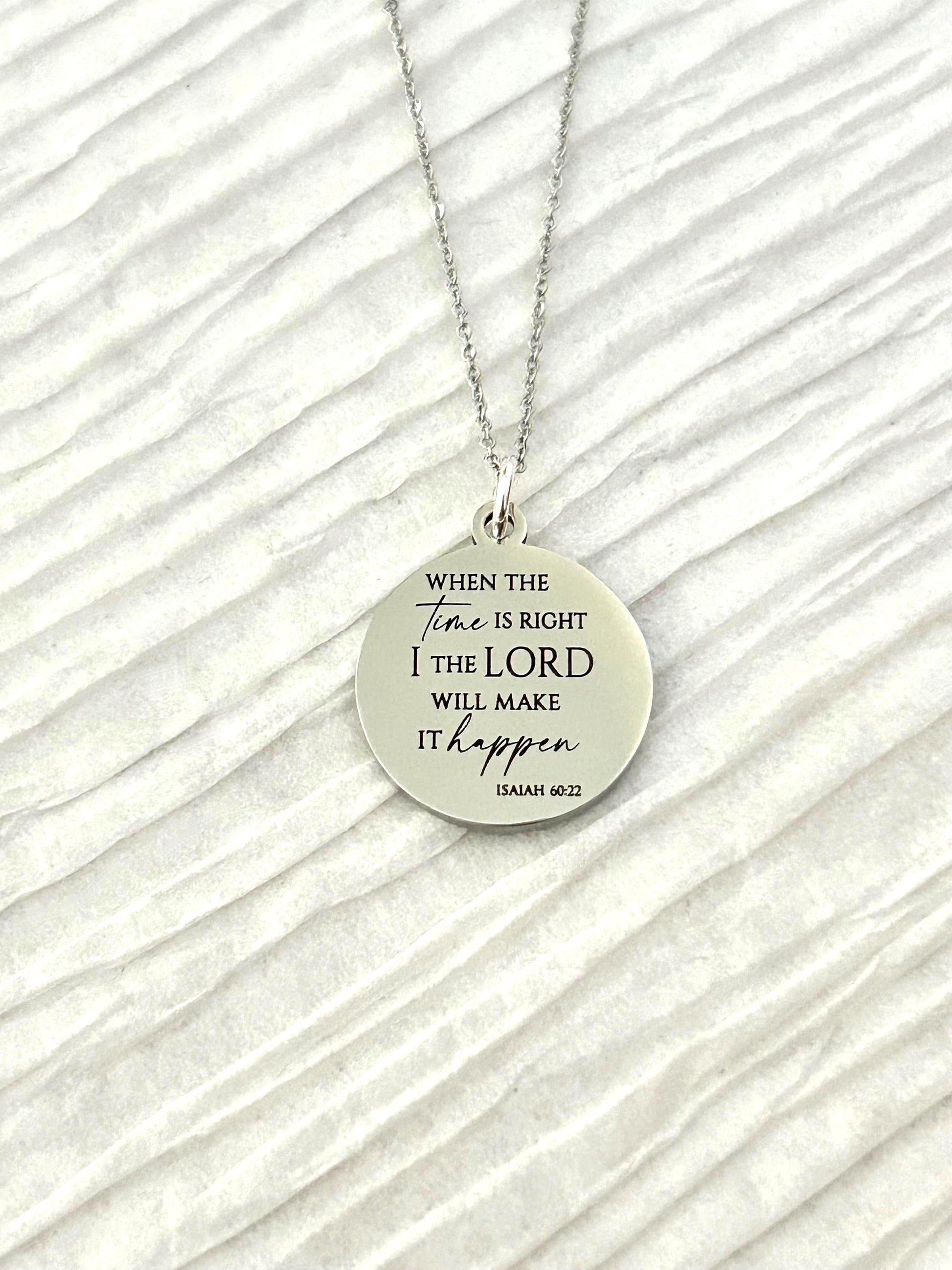 When the time is right I The Lord will make it happen, Isaiah 60:22, Christian Gifts, wait on The Lord, Scripture Gift Personalized Necklace