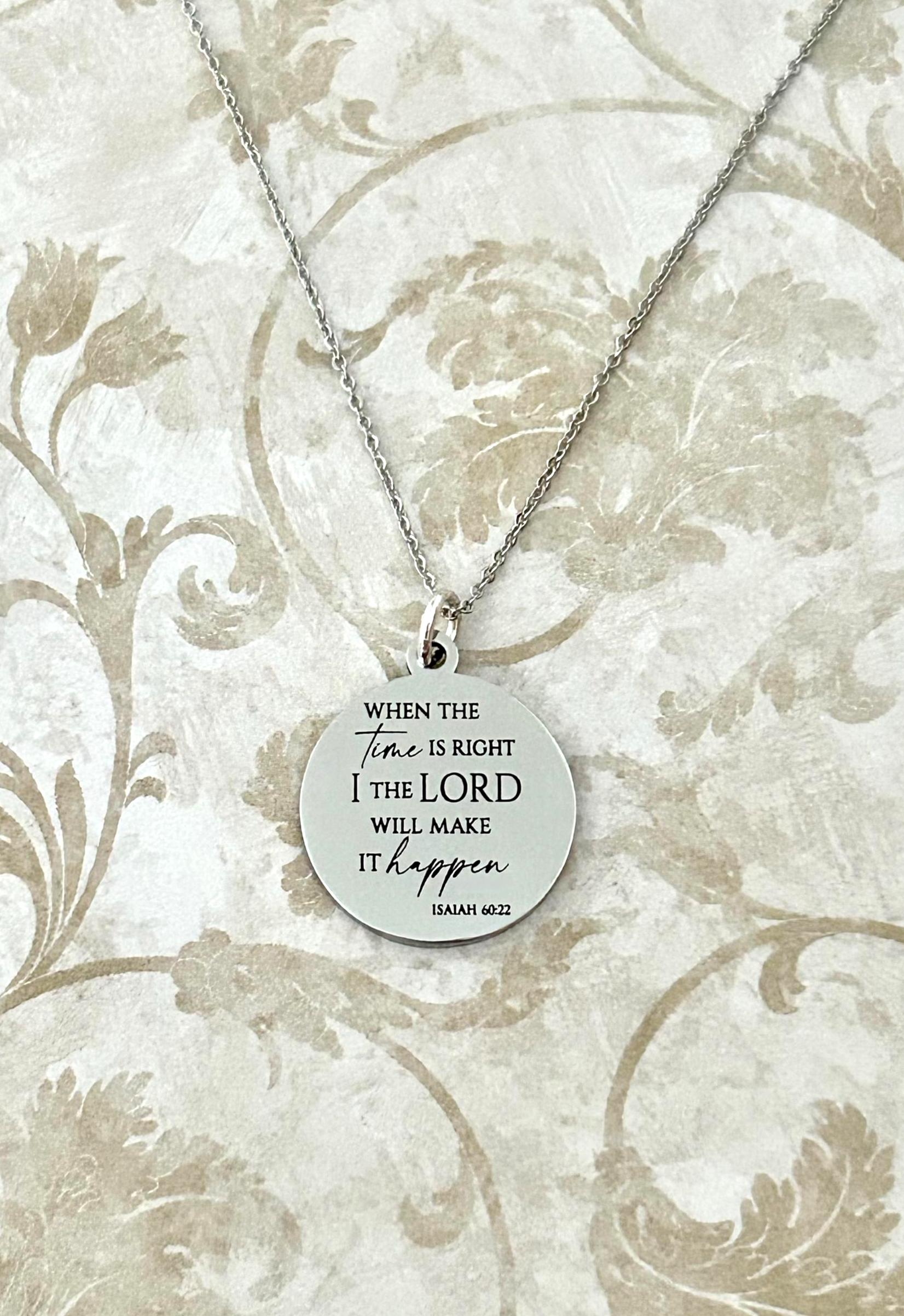 When the time is right I The Lord will make it happen, Isaiah 60:22, Christian Gifts, wait on The Lord, Scripture Gift Personalized Necklace