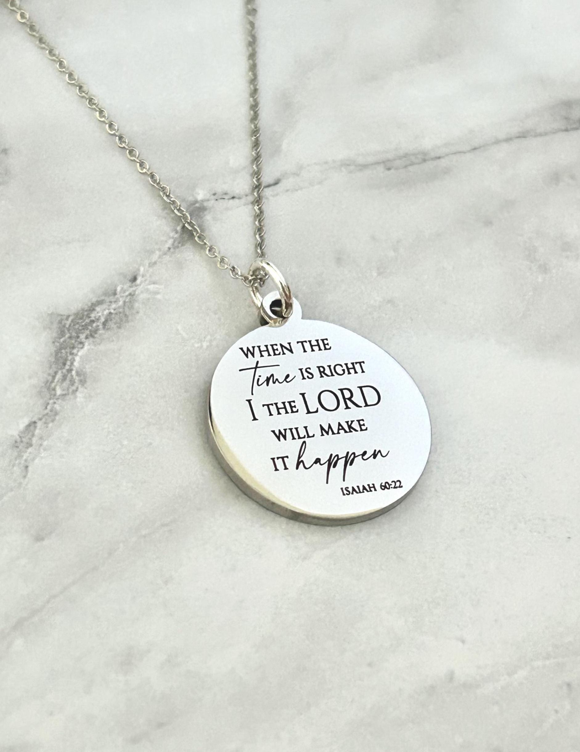 When the time is right I The Lord will make it happen, Isaiah 60:22, Christian Gifts, wait on The Lord, Scripture Gift Personalized Necklace