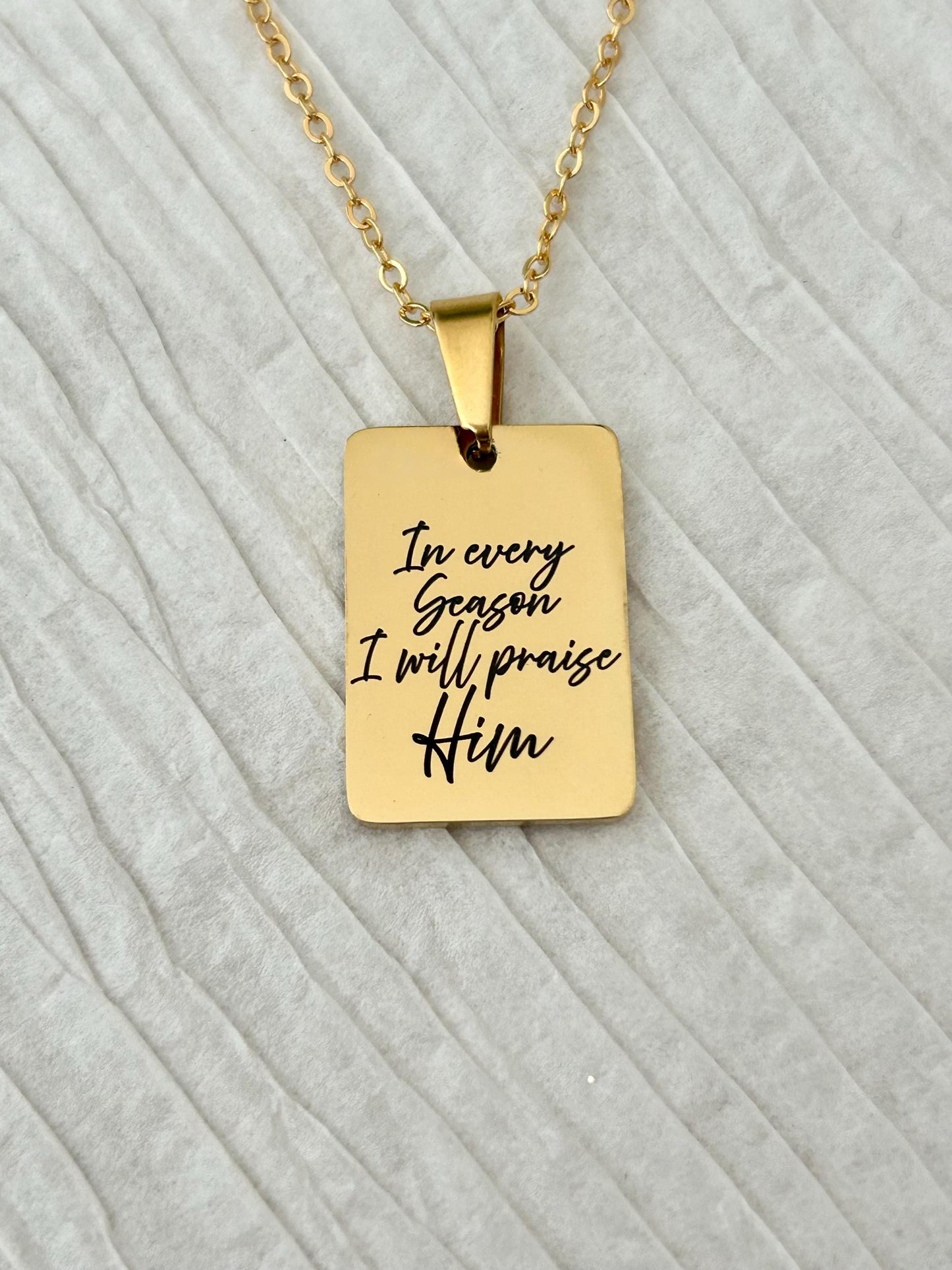 In every Season I will praise Him Engraved Bible Verse Necklace: 14K Gold Plated Christian Gift