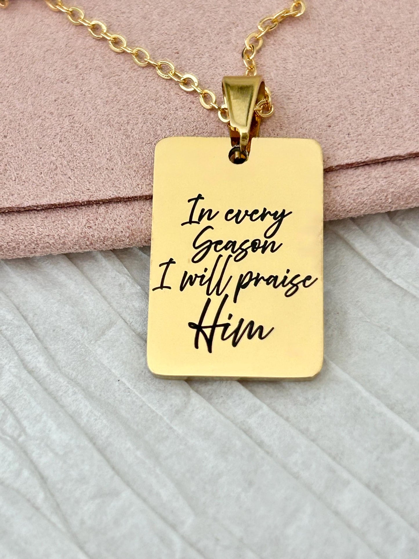 In every Season I will praise Him Engraved Bible Verse Necklace: 14K Gold Plated Christian Gift