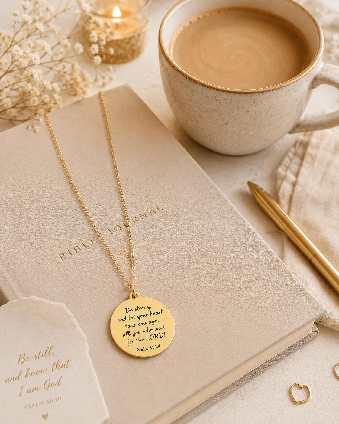 Be Strong and Let Your Heart Take Courage, Psalm 31:24 Necklace, Faith Gift for Women, Encouragement Gift, Christian Necklace