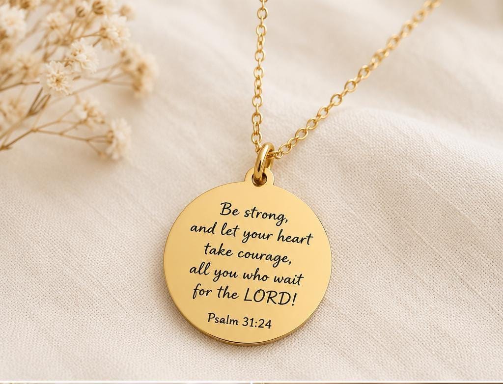 Be Strong and Let Your Heart Take Courage, Psalm 31:24 Necklace, Faith Gift for Women, Encouragement Gift, Christian Necklace