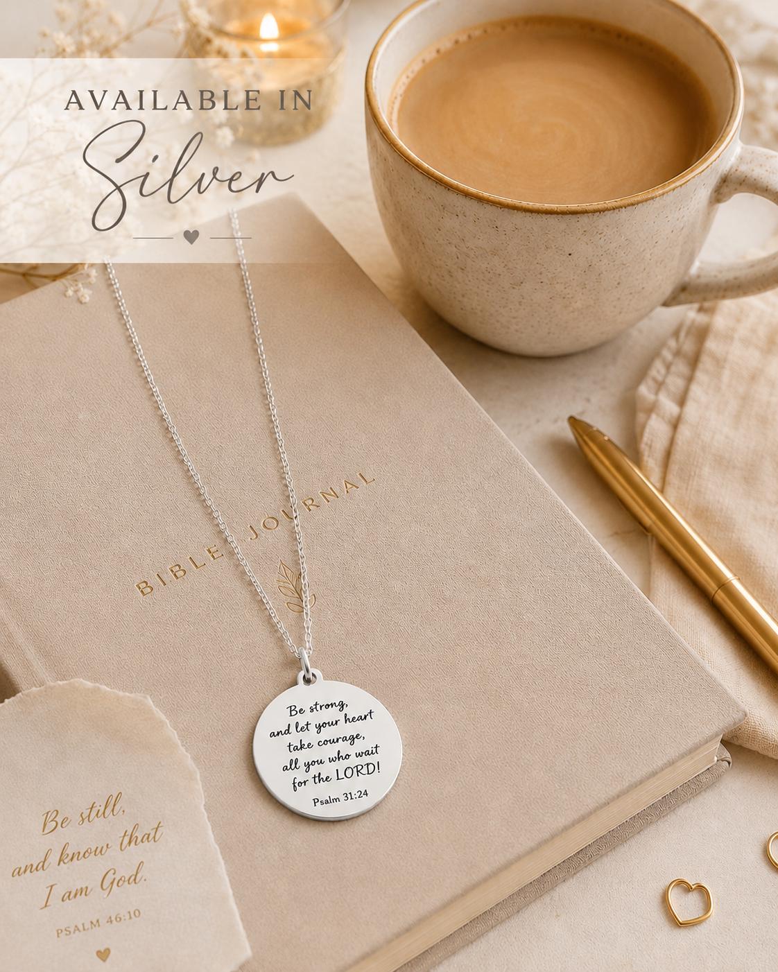 Be Strong and Let Your Heart Take Courage, Psalm 31:24 Necklace, Faith Gift for Women, Encouragement Gift, Christian Necklace