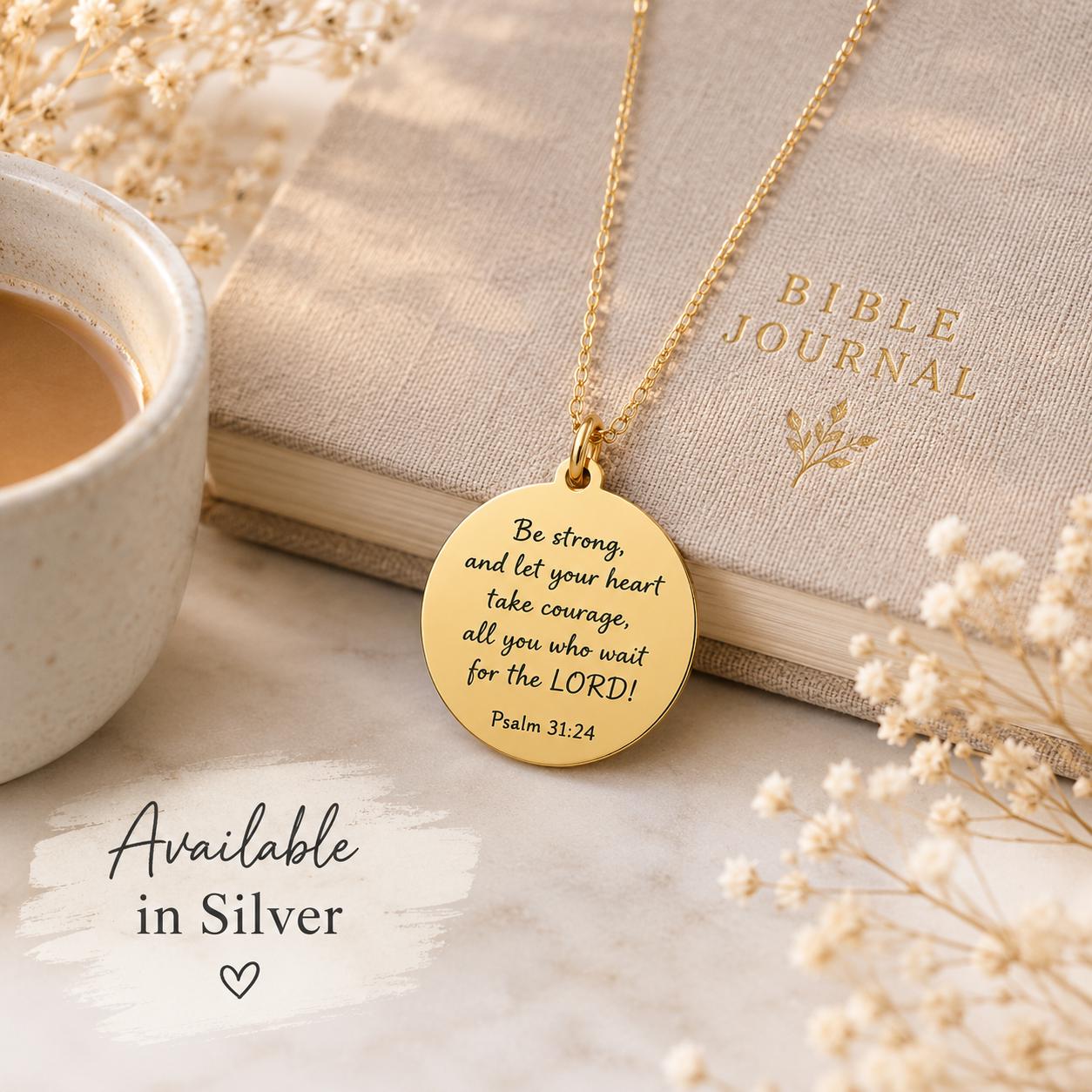 Be Strong and Let Your Heart Take Courage, Psalm 31:24 Necklace, Faith Gift for Women, Encouragement Gift, Christian Necklace