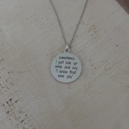 Sometimes I just look up smile and say I know the was you, Engraved Stainless Steel Charm Necklace: Motivational Quote Jewelry