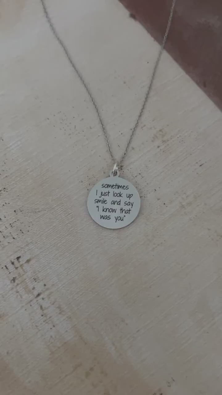 Sometimes I just look up smile and say I know the was you, Engraved Stainless Steel Charm Necklace: Motivational Quote Jewelry