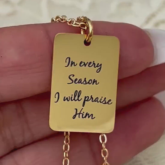 In every Season I will praise Him Engraved Bible Verse Necklace: 14K Gold Plated Christian Gift